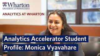 Wharton School's Analytics Accelerator Student Profile – Monica Vyavahare by Wharton School 564 views 3 months ago 4 minutes, 25 seconds