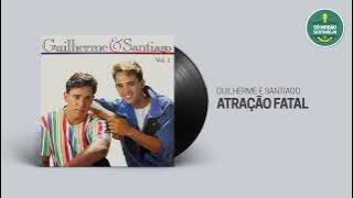 Guilherme e Santiago - Atração Fatal
