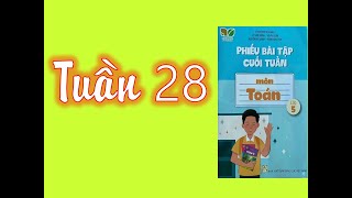 Phiếu bài tập cuối tuần Toán lớp 5 Kết nối tri thức tuần 28 Phiếu bài tập cuối tuần Toán lớp 5 Kết nối tri thức tuần 28