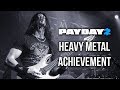 Payday 2 Heavy Metal Achievement