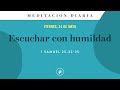 Escuchar con humildad – Meditación Diaria