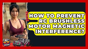 How To Prevent RC Brushless Motor Magnetic Interference? - RC Toy Central