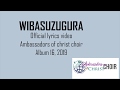 WIBASUZUGURA-LYRICS, AMBASSADORS OF CHRIST CHOIR 2019