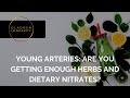 Young Arteries: Are You Getting The Right Herbs And Dietary Nitrates? |  Gladden Longevity