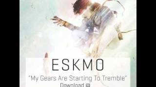 ESKMO &quot;My Gears Are Starting To Tremble&quot; (Ninja Tune)