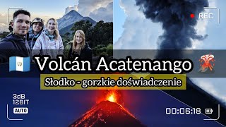 🇬🇹#32 Wulkan Acatenango, nasze słodko - gorzkie wejście + erupcje Fuego (Gwatemala, styczeń 2024)