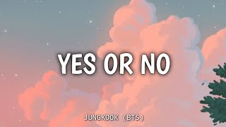 Yes OR No - JUNGKOOK BTS Lyric