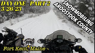 MAINE SNOWMOBILING AROOSTOOK 3/26/23 DAY ONE PART 2