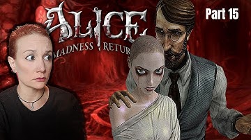 I KNEW HE WAS SUSS | Alice Madness Returns (Part 15)