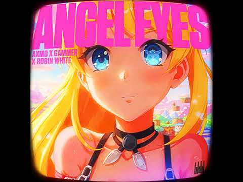 AXMO x Gammer x Robin White - Angel Eyes (Extended Mix)
