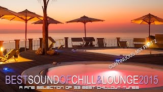 Best Sound of Chill & Lounge 2015 - Continuous Mix Part 2 HD