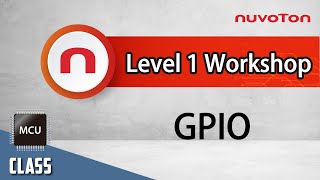 Nuvoton NuMicro Family Microcontroller Level 1 Workshop - GPIO