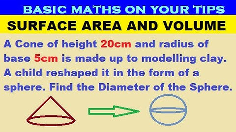 A cone of height 20  cm and radius of base 5  cm is made up of modelling clay. A child reshapes i...