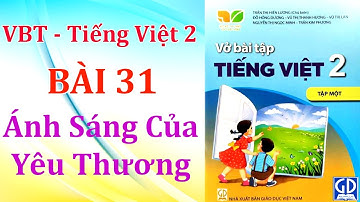 Vở Bài Tập Tiếng Việt 2 - Kết Nối Tri Thức Với Cuộc Sống - Bài 31 - Ánh Sáng Của Yêu Thương #mshanh
