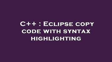C++ : Eclipse copy code with syntax highlighting