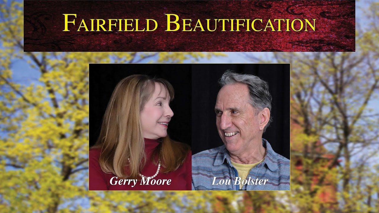 Fairfield Beautification Commission • Lou Bolster and Gerry Moore