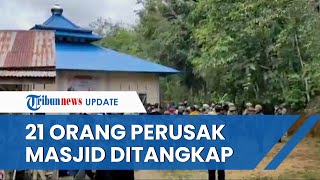 Polisi Ringkus 3 Aktor Intelektual Perusakan Masjid Ahmadiyah di Sintang, Total Ada 21 Tersangka