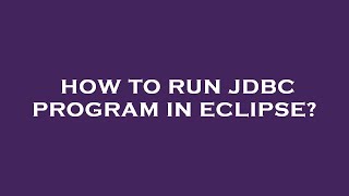 How to run jdbc program in eclipse