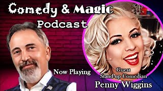 Comedy &amp; Magic Podcast Guest Penny Wiggins