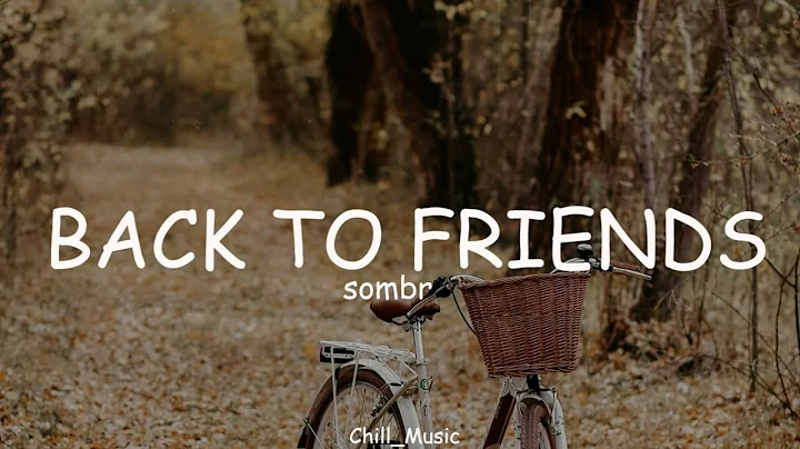sombr - back to friends (Lyrics) (Loop Video)