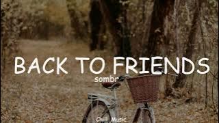sombr - back to friends (Lyrics) (Loop Video)