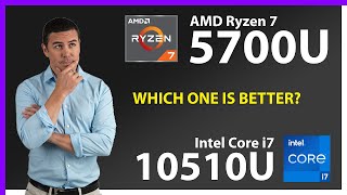 AMD Ryzen 7 5700U vs INTEL Core i7 10510U Technical Comparison
