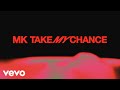 Mk  take my chance official audio
