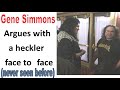 Gene Simmons Wow! Never before seen footage of Gene Simmons fighting Heckler face to face