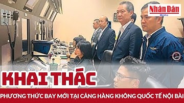 Cảng Hàng không quốc tế Nội Bài khai thác phương thức bay mới | Báo Nhân Dân
