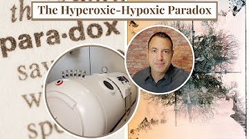 Hyperbaric Oxygen Therapy - HBOT -  The Hyperoxic-Hypoxic Paradox
