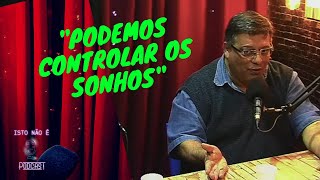 SONHOS LÚCIDOS | WAGNER BORGES - PROJEÇÃO ASTRAL | Cortes do Isto Não É PodCast