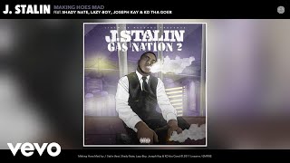 J. Stalin - Making Hoes Mad (Audio) Ft. Shady Nate, Lazy-Boy, Joseph Kay, Kd Tha Goer