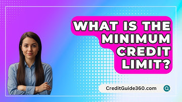 What Is The Minimum Credit Limit? - CreditGuide360.com