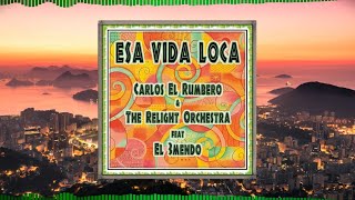 Carlos El Rumbero & The Relight Orchestra Feat. El 3Mendo - Esa Vida Loca (Jack Smeraglia Remix)