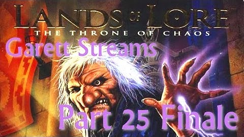 Garett Streaming Lands of Lore: The Throne of Chaos Part 25 Finale