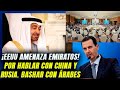 ¡EEUU amenaza a los Emiratos! Por acercarse a China y Rusia. Bashar, estrella en la Liga Árabe.