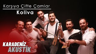 Koliva - Karşıya Çifte Çamlar (KaradenizAkustik) Resimi