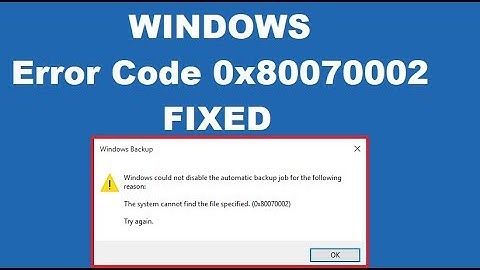 Fix Error Code 0x80070002 The system cannot find the file specified