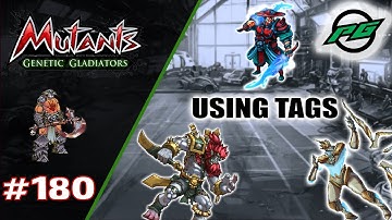 Back using Tags! | Mutants: Genetic Gladiators E180