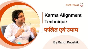 Astrology & Mind Control Technique I KARMA ALIGNMENT TECHNIQUE I RAHUL KAUSHIK
