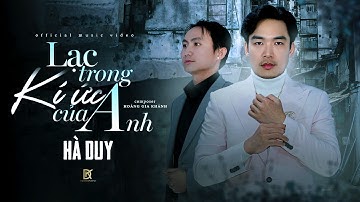 LẠC TRONG KÍ ỨC CỦA ANH - HÀ DUY x HOÀNG GIA KHÁNH | OFFICIAL MV LYRIC | Lá xa cây thôi hy vọng...