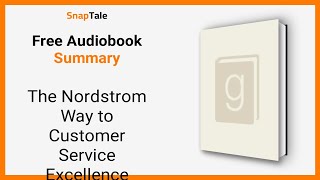 The Nordstrom Way to Customer Service Excellence by Robert Spector: 9 Minute Summary