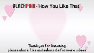 BLACKPINK-'How You Like That' with Han, Rom & Eng Lyrics