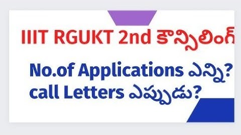 IIITRGUKT 2nd counselling Applications & Call letters!
