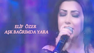 Aşk Bağrımda Yara Elif Özer