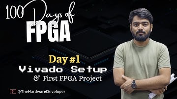 How to Install Vivado & Create Your First FPGA Project | 100 Days of FPGA