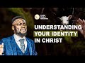 Understanding Your Identity In Christ