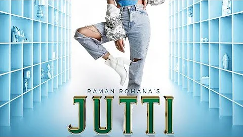 Jutti Song | Raman Romana | Jaggi Jagowal | Jus Keys | Official Music Video | New Punjabi Songs 2021