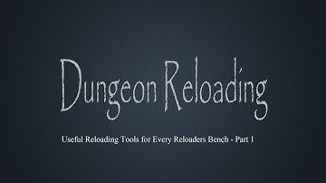 Useful Reloading Tools for Every Reloader