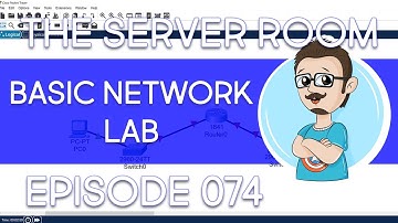 Build a Basic Lab in Cisco Packet Tracer – The Server Room #074